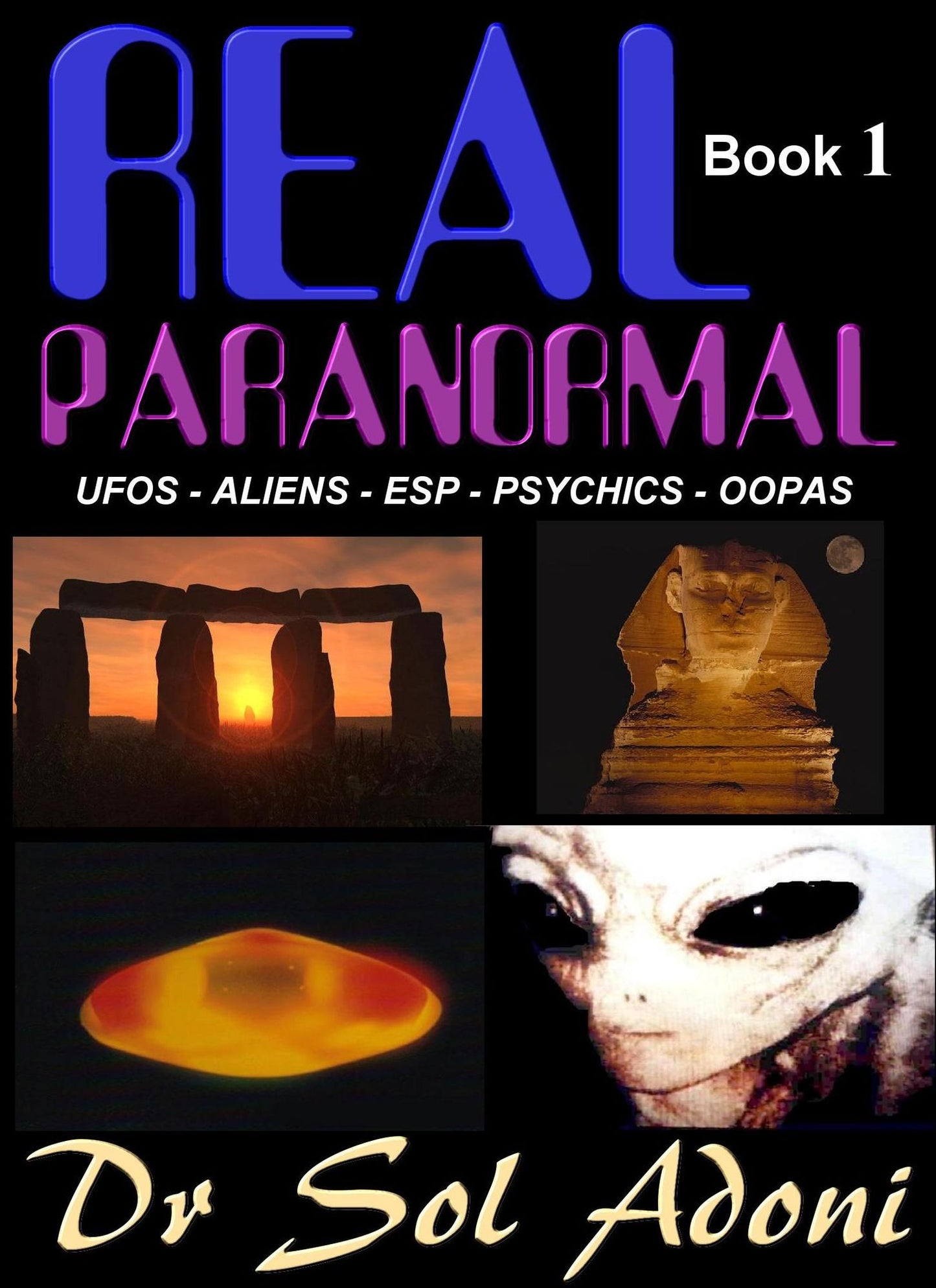 Real Paranormal - UFOS ALIENS ESP PSYCHICS OOPAS - Book I