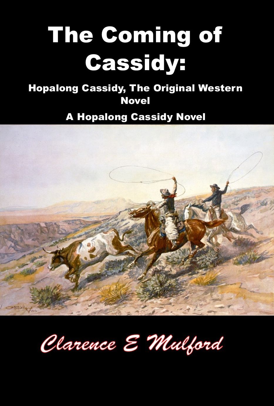 The Coming of Cassidy: Hopalong Cassidy, The Original Western Novel