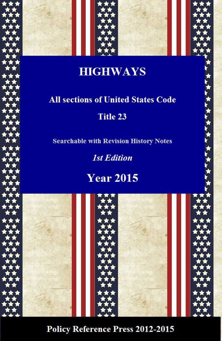 U.S. Highway Laws 2015 (U.S.C 23, Annotated)