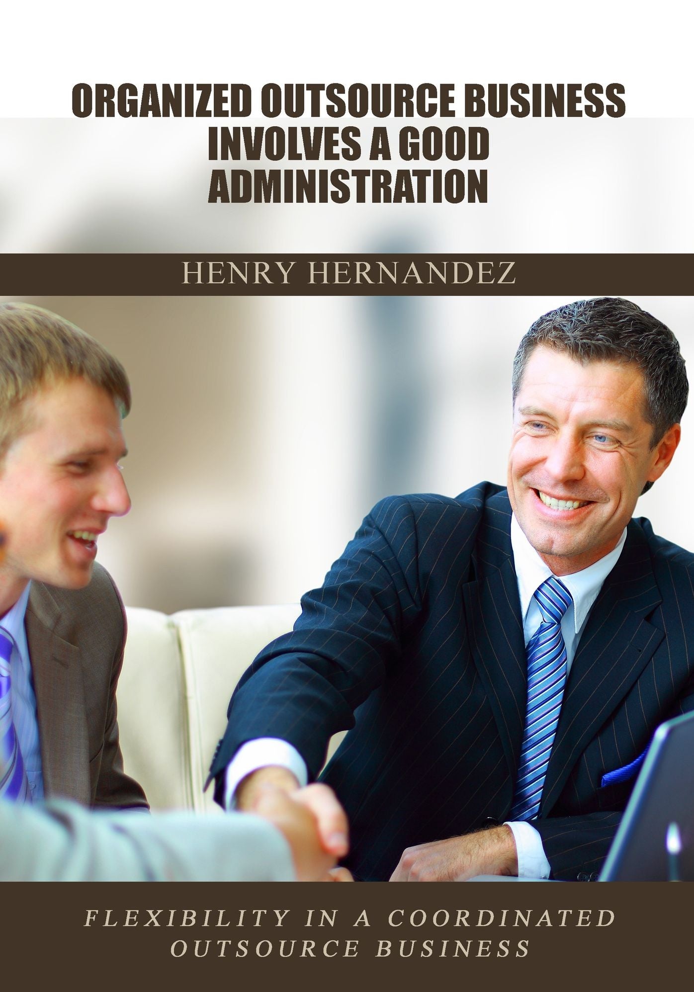 Organized outsource business involves a good administration: Flexibility in a coordinated outsource business