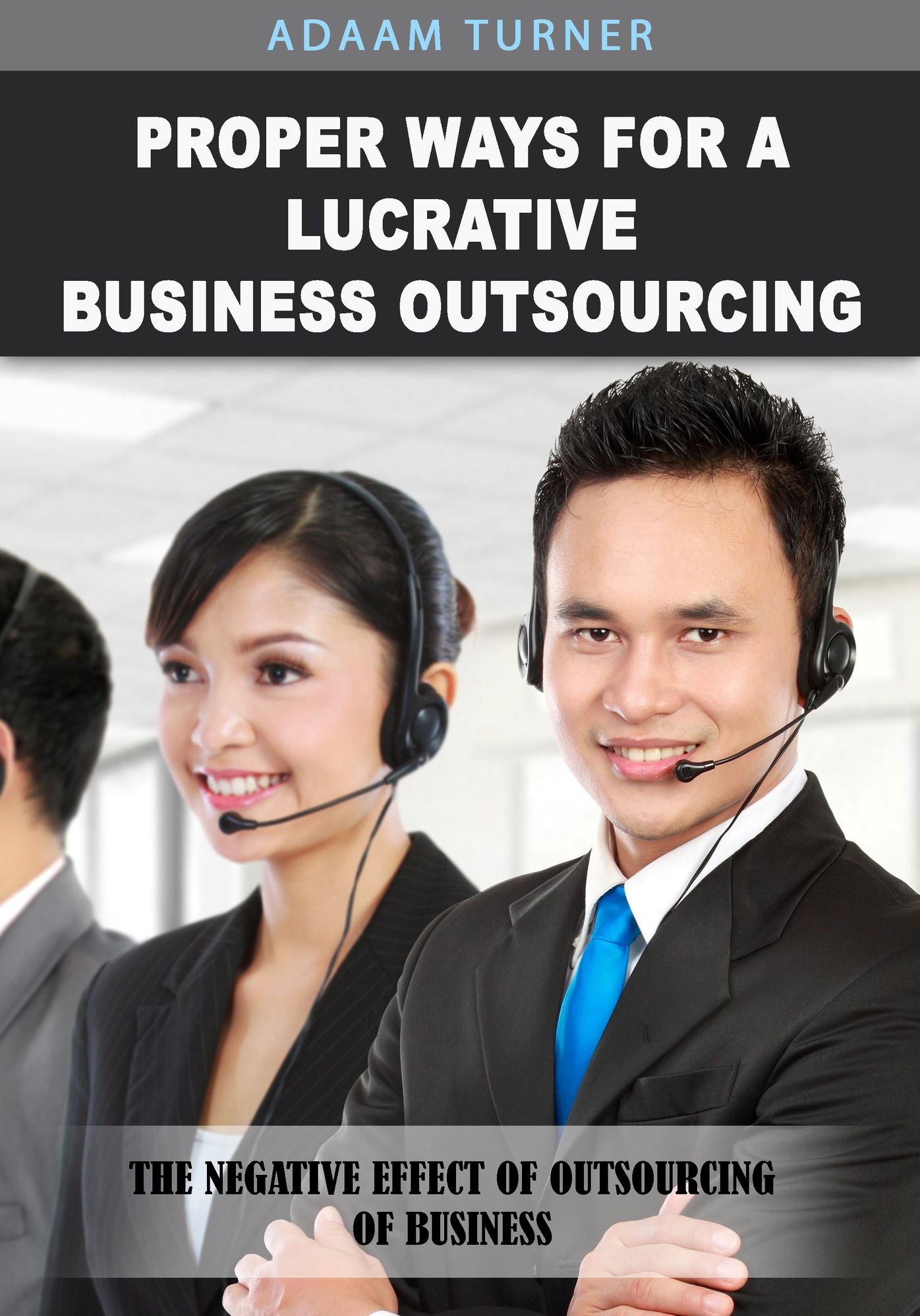 Proper ways for a lucrative business outsourcing: The negative effect of outsourcing of business