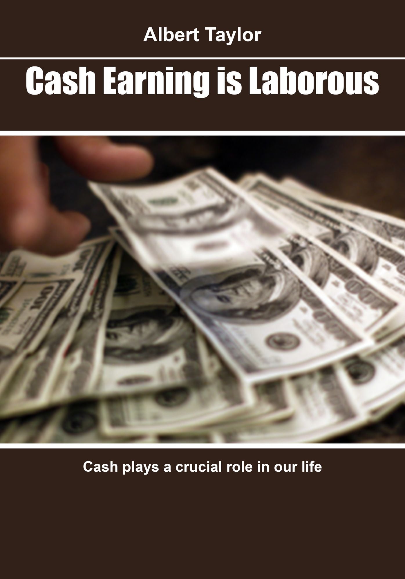 Cash earning is laborous: Cash plays a crucial role in our life