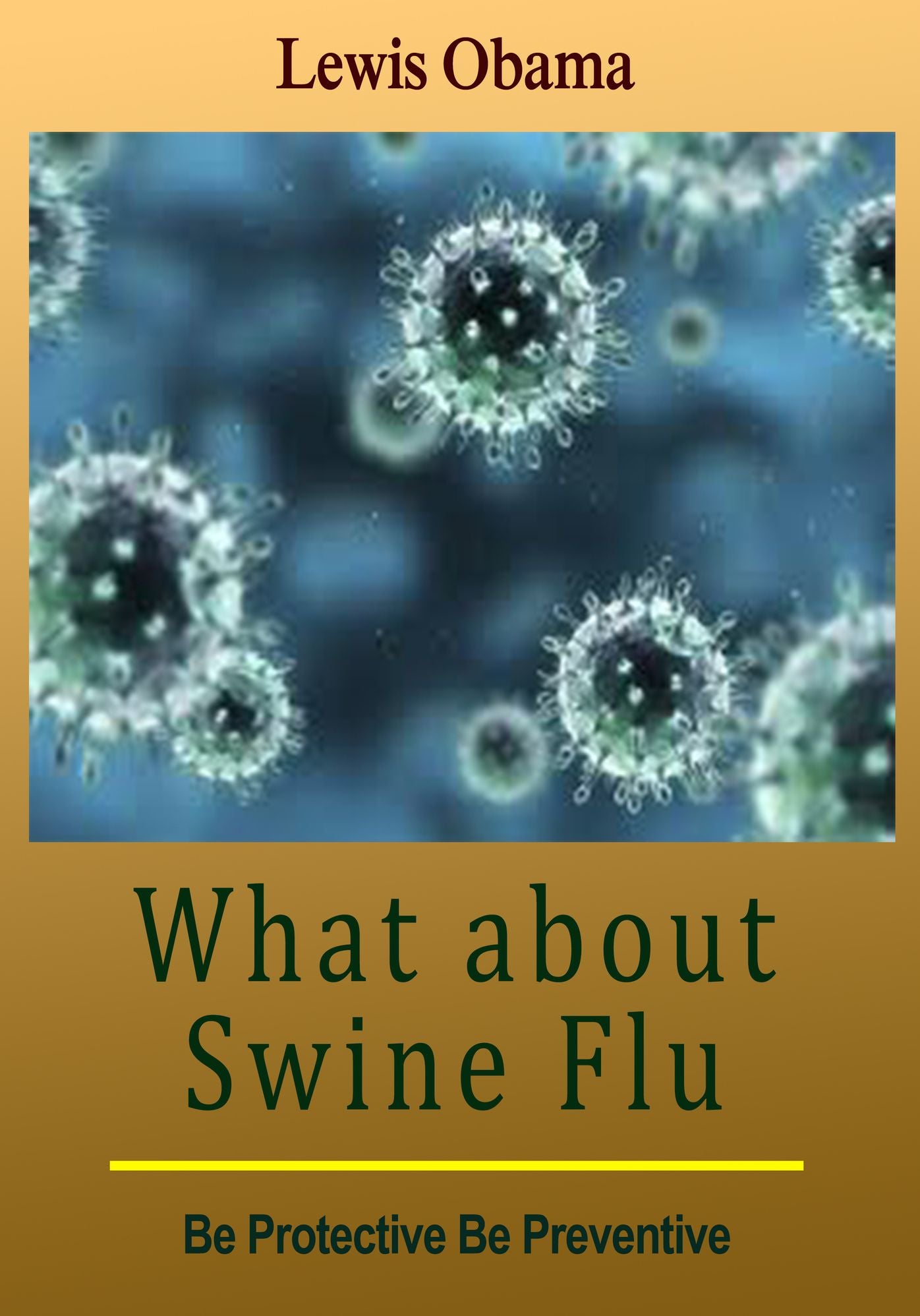 What about Swine Flu: Be Protective Be Preventive