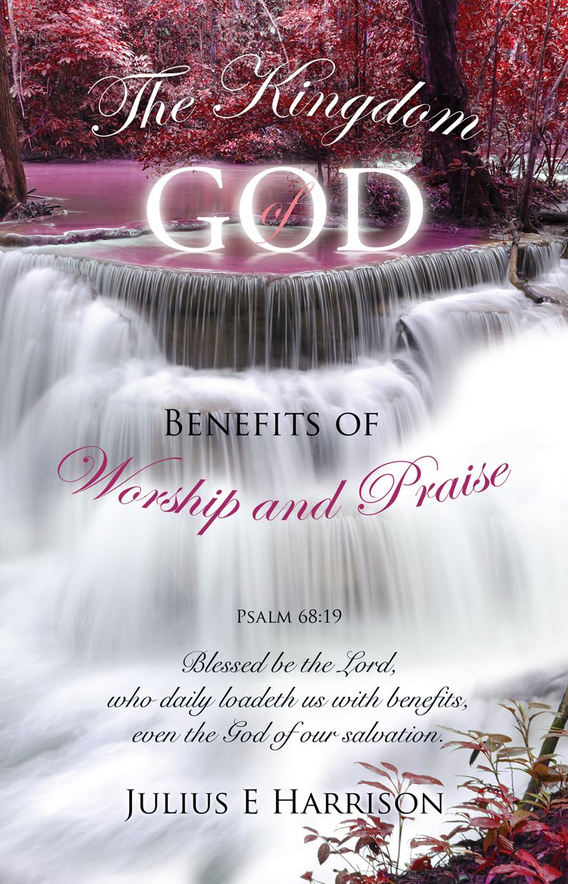 The Kingdom of God Benefits of Worship and Praise