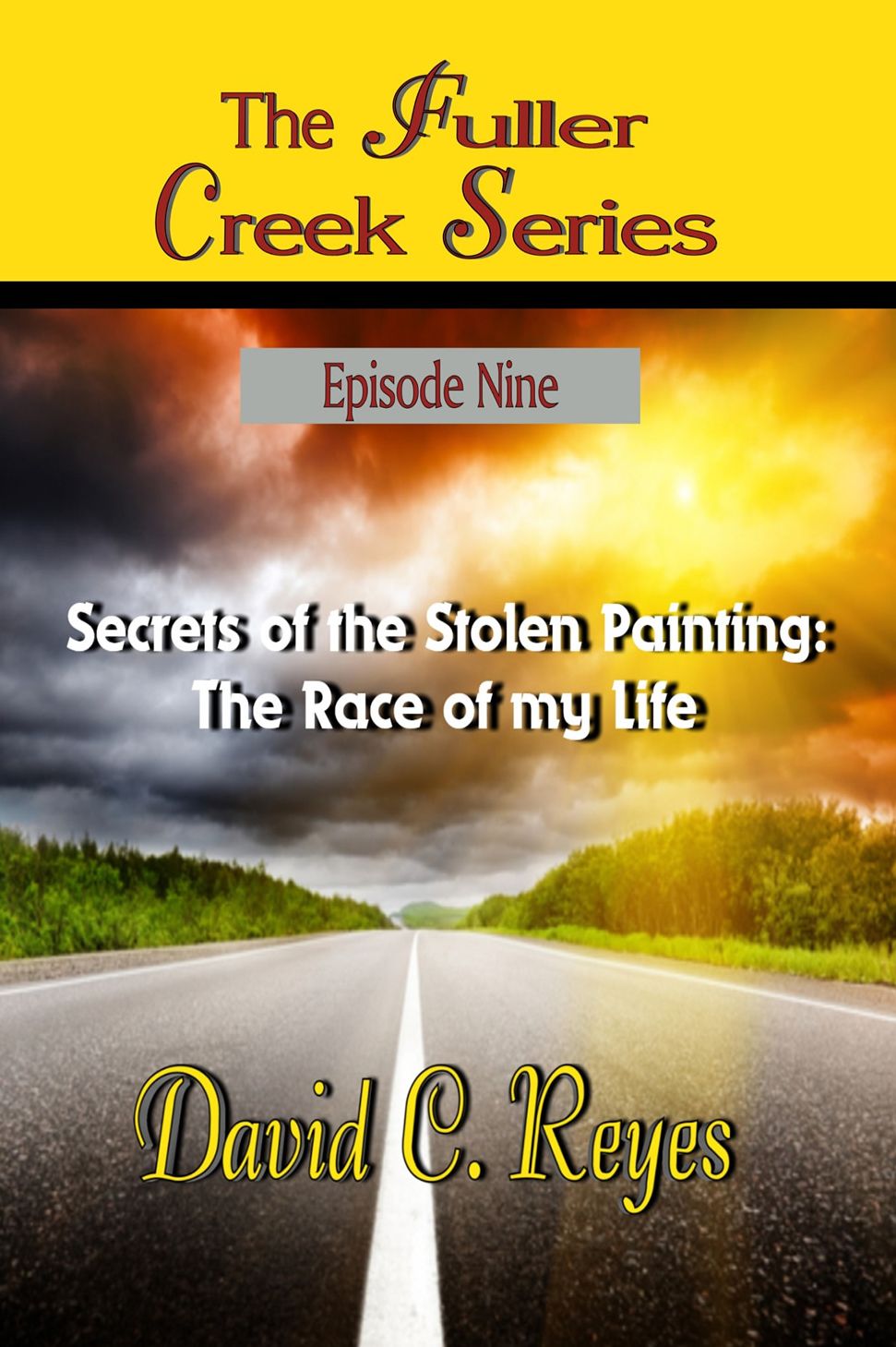 The Fuller Creek Series Secrets of the Stolen Painting: The Race of My Life