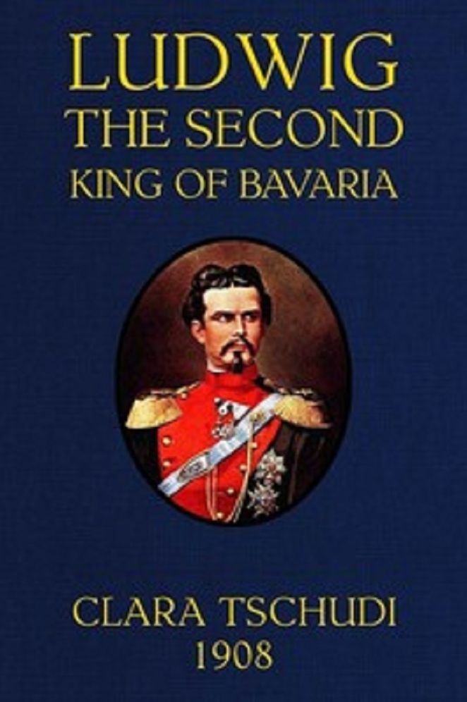 Ludwig the Second: King of Bavaria (Unabridged)