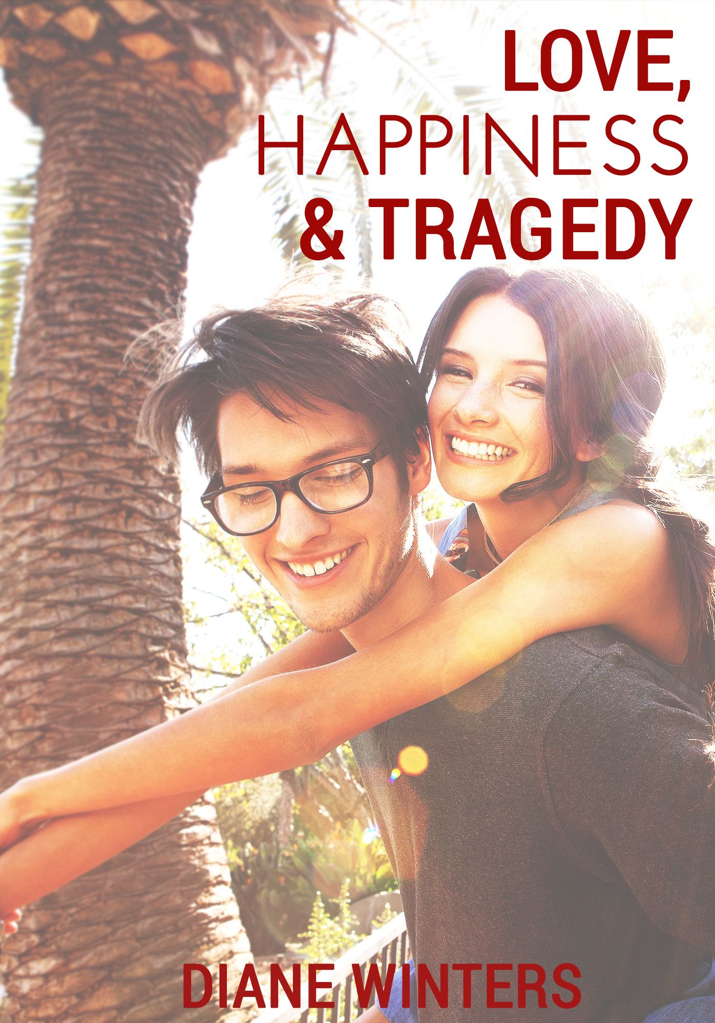 Love, Happiness & Tragedy: A Tragic Romantic Love Story Book For Adults & Teens