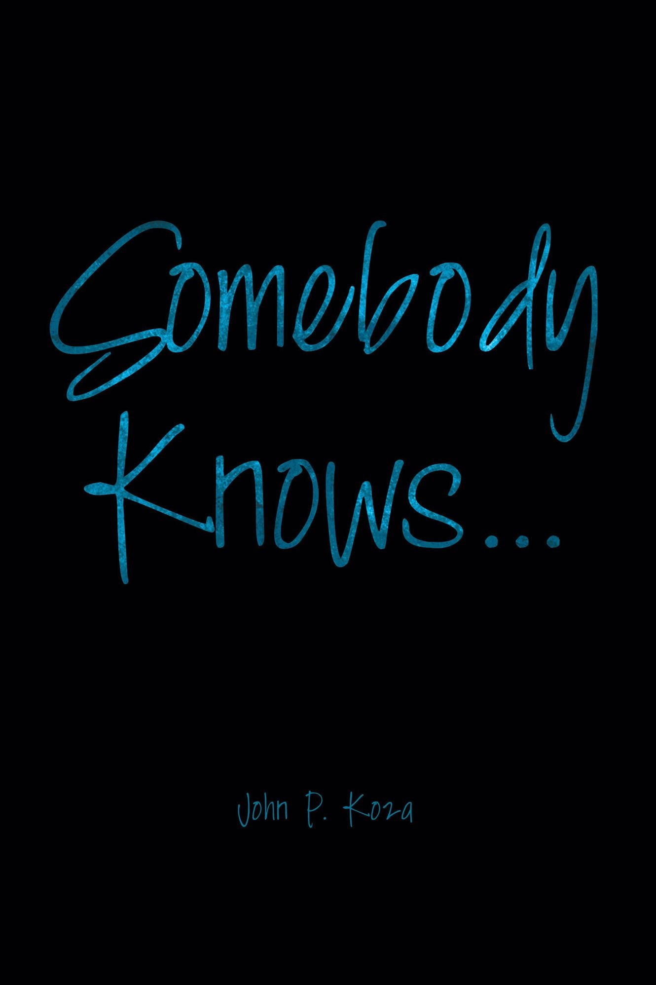 Somebody Knows . . .