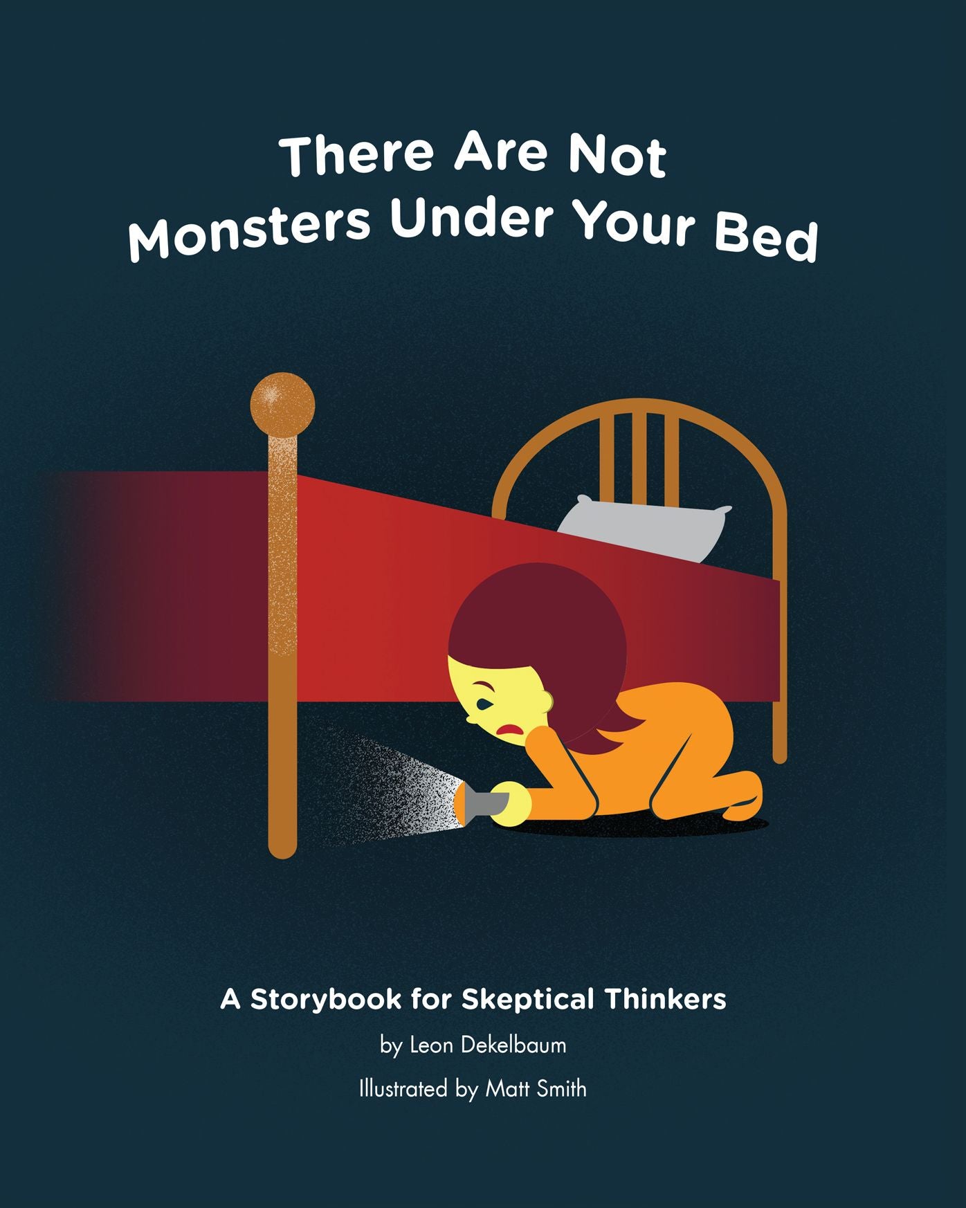 There Are Not Monsters Under Your Bed: A Storybook for Skeptical Thinkers