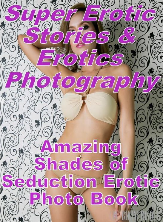 Nudes: Super Erotic Stories & Erotics Photography Amazing Shades of Seduction Erotic Photo Book ( Erotic Photography, Erotic Stories, Nude Photos, Lesbian, She-male, Gay, Fetish, Bondage, Sex, Erotic, Erotica, Hentai, Oral, Porno )