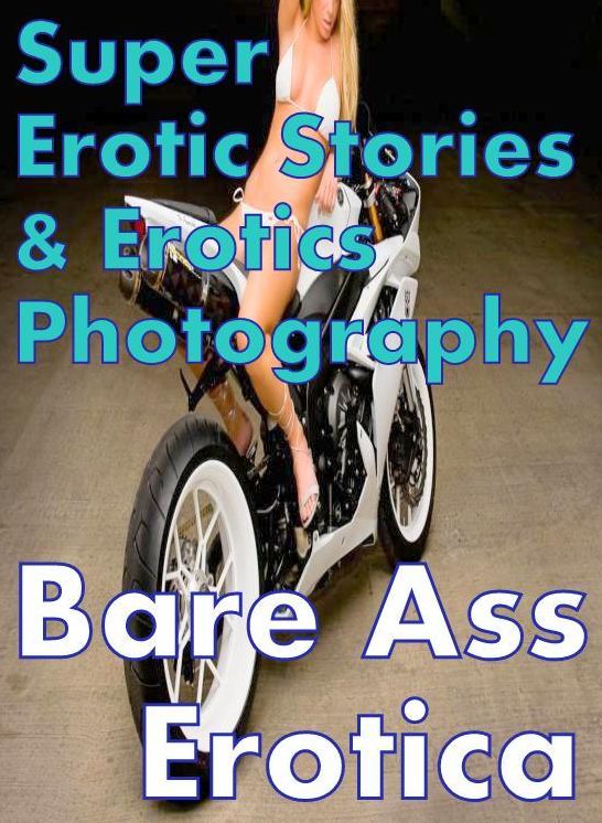 Teen: Super Erotic Stories & Erotics Photography Bare Ass Erotica ( Erotic Photography, Erotic Stories, Nude Photos, Lesbian, She-male, Gay, Fetish, Bondage, Sex, Erotic, Erotica, Hentai, Oral, Porno )