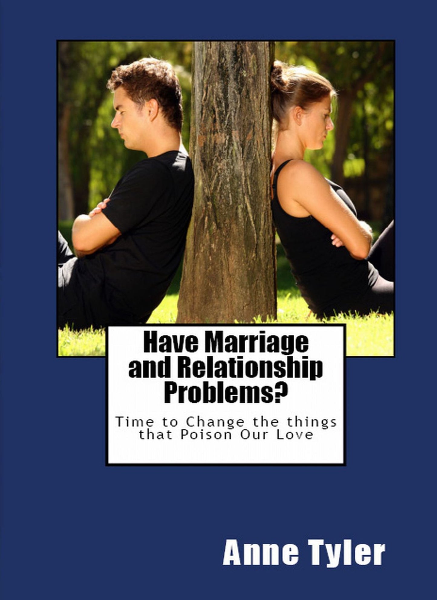 Have Marriage and Relationship Problems? ( Time to Change the things that Poison Our Love )