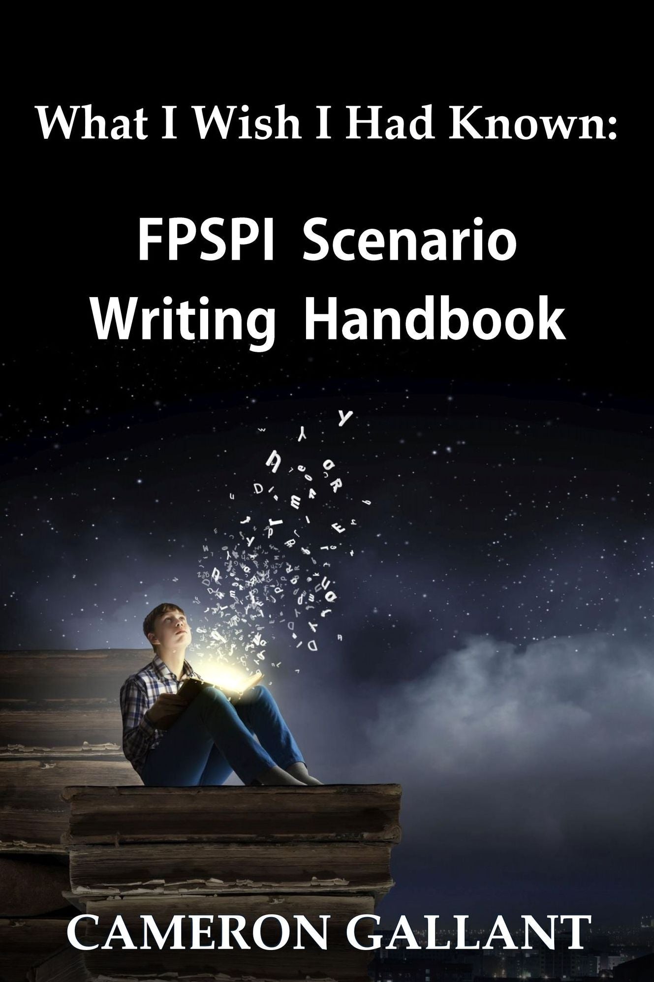 What I Wish I Had Known: FPSPI Scenario Writing Handbook
