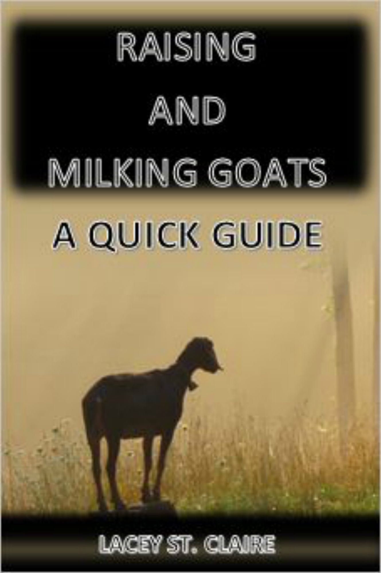 Raising and Milking Goats: A Quick Guide