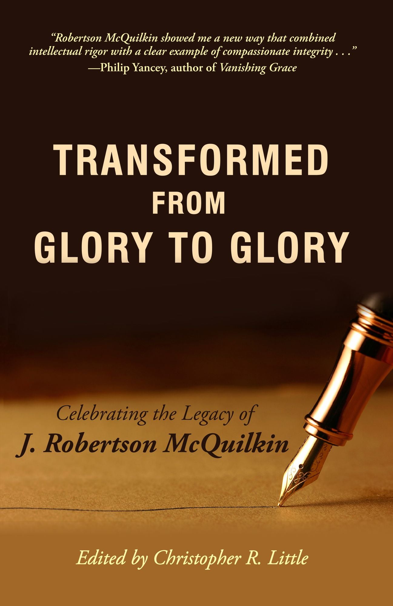 Transformed from Glory to Glory: Celebrating the Legacy of J. Robertson McQuilkin