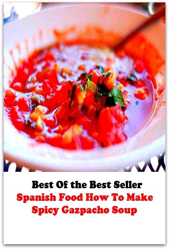 Best of the best seller Spanish Food How To Make Spicy Gazpacho Soup(bread, cooking, cuisine, drink,fare, feed, foodstuff, meal, meat, snack, aliment)