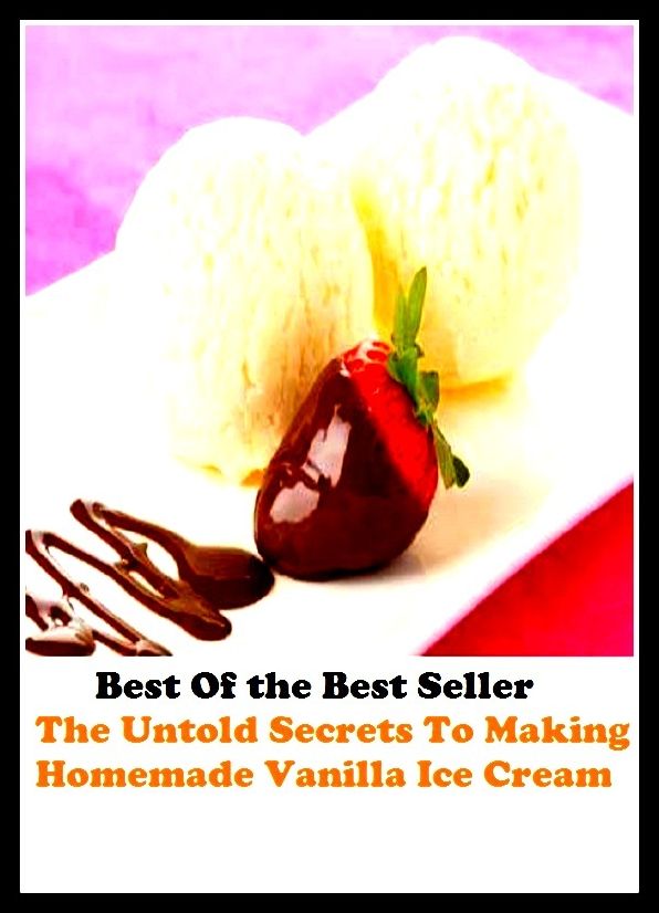 Best of the best seller The Untold Secrets To Making Homemade Vanilla I(bread, cooking, cuisine, drink,fare, feed, foodstuff, meal, meat, snack, aliment)