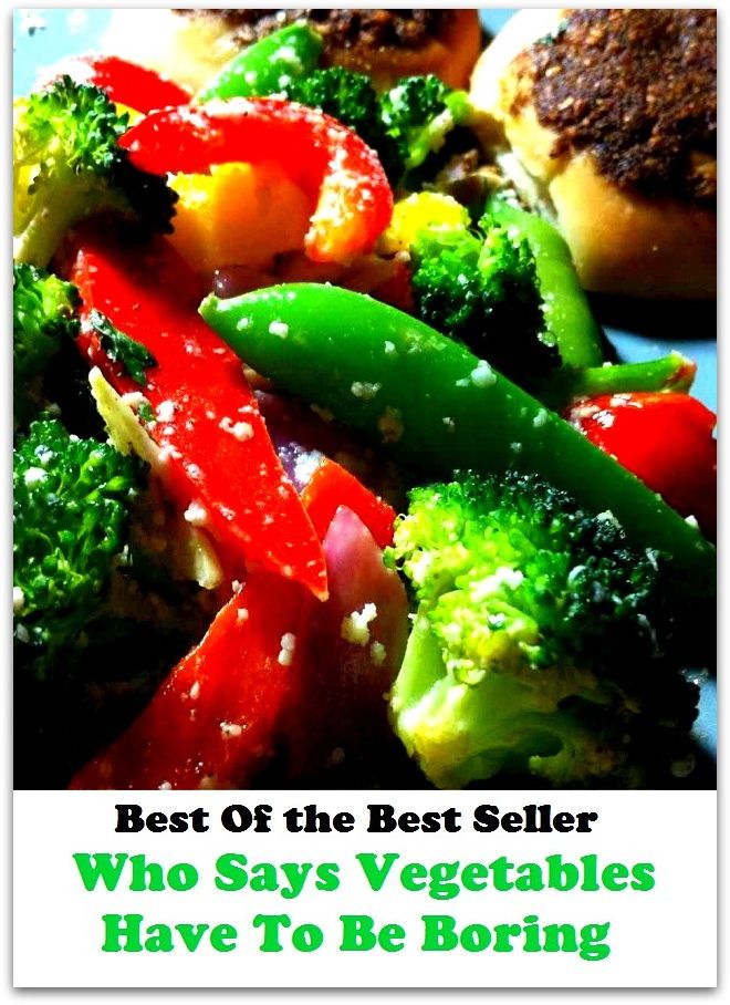 Best of the best seller Who Says Vegetables Have To Be Boring(bread, cooking, cuisine, drink,fare, feed, foodstuff, meal, meat, snack, aliment)