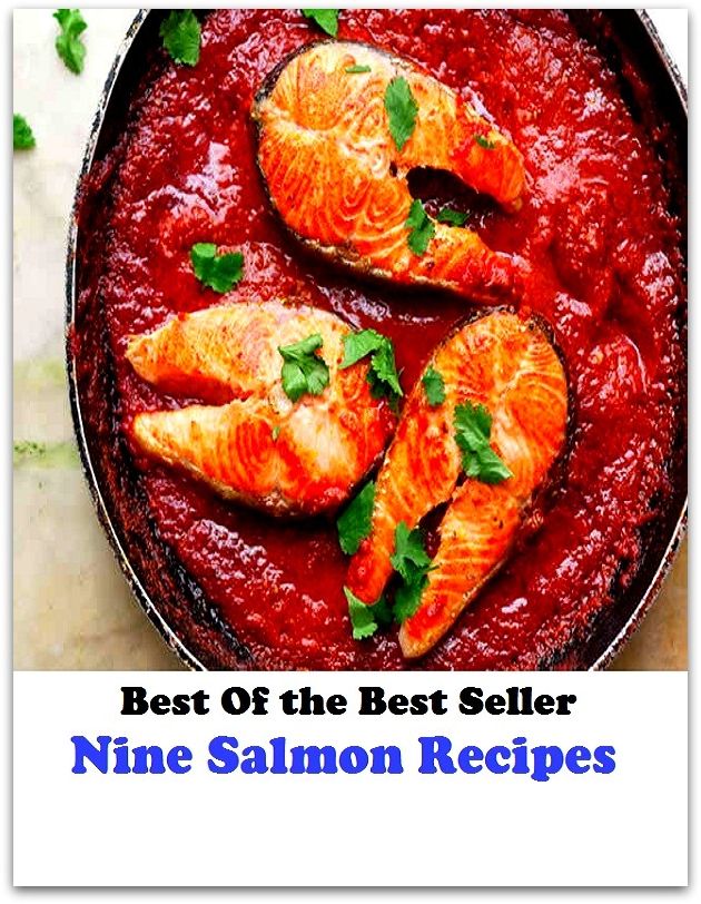 Best of the best seller Nine Salmon Recipes(bread, cooking, cuisine, drink,fare, feed, foodstuff, meal, meat, snack, aliment)
