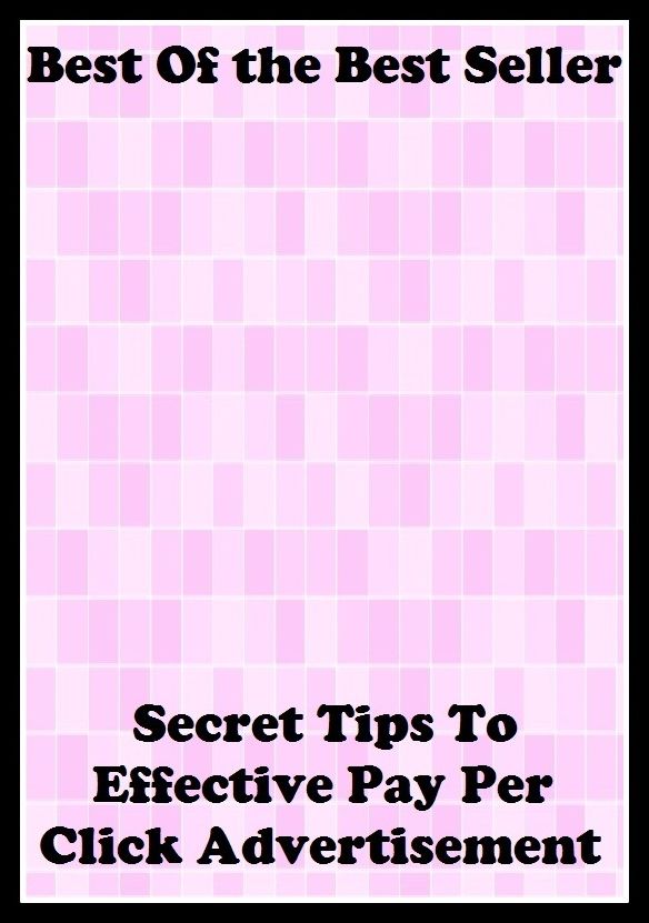 best of the best seller Secret Tips To Effective Pay Per Click Advert (Internet, World Wide Web, communications, computer network, data bank, data network, electronic highway, email, global village, infobahn, virtual community)