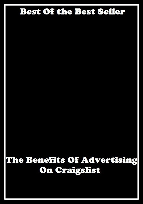 best of the best seller The Benefits Of Advertising On Craigslist (Internet, World Wide Web, communications, computer network, data bank, data network, electronic highway, email, global village, infobahn, virtual community)