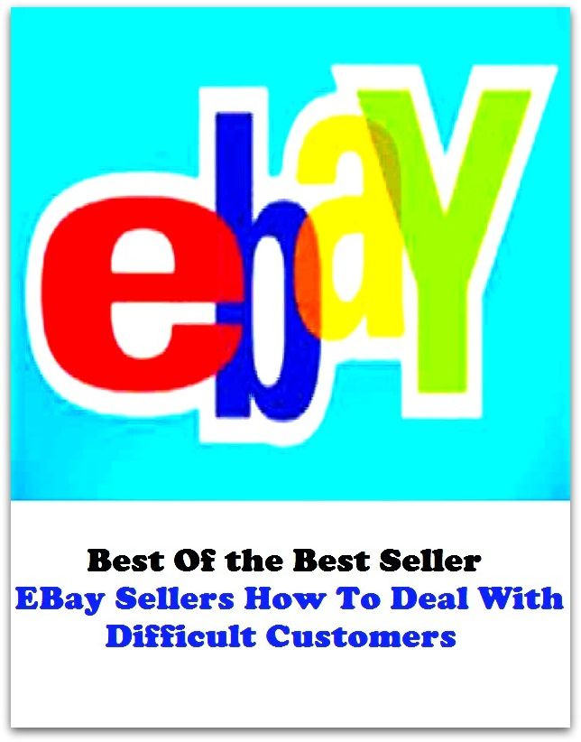 best of the best seller E Bay Sellers How To Deal With Difficult Customers (Internet, World Wide Web, communications, computer network, data bank, data network, electronic highway, email, global village, infobahn, virtual community)