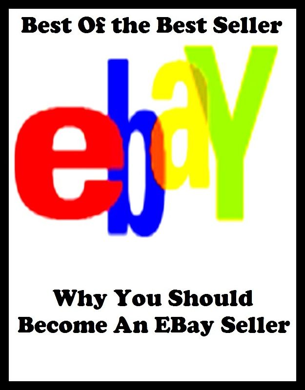 best of the best seller Why You Should Become An E Bay Seller (Internet, World Wide Web, communications, computer network, data bank, data network, electronic highway, email, global village, infobahn, virtual community)