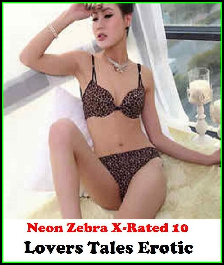Erotic Stories:	Neon Zebra X-Rated 10!	Lovers Tales Erotic	( Erotic Photography, Erotic Stories, Nude Photos, Naked , Adult Nudes, Breast, Domination, Bare Ass, Lesbian, She-male )