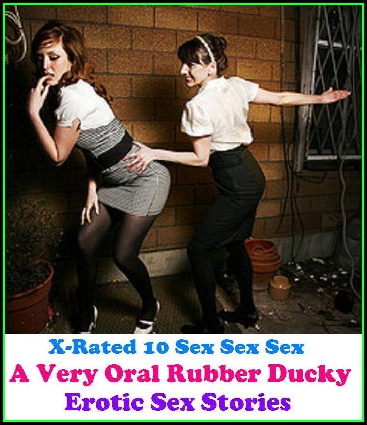 Erotica: A Very Oral Rubber Ducky Erotic Sex Stories ( Erotic Photography, Erotic Stories, Nude Photos, Naked , Adult Nudes, Breast, Domination, Bare Ass, Lesbian, She-male, Gay, Fetish, Bondage, Sex, Erotic, Erotica, Hentai, Oral, Submisive, Confession )