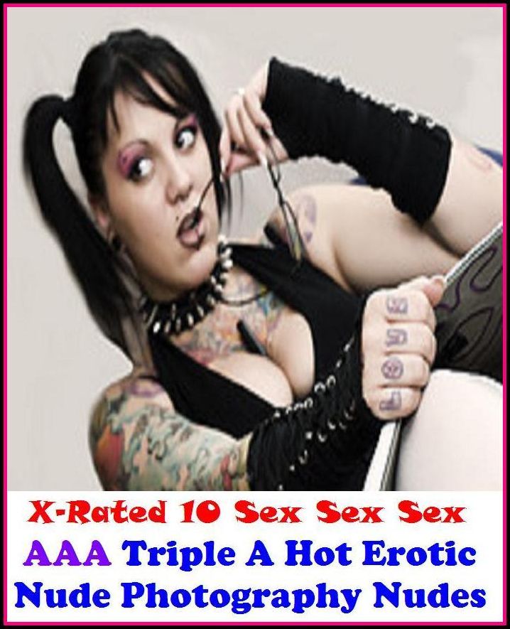 XXX: AAA Triple A Hot Erotic Nude Photography Nudes ( Erotic Photography, Erotic Stories, Nude Photos, Naked , Adult Nudes, Breast, Domination, Bare Ass, Lesbian, She-male, Gay, Fetish, Bondage, Sex, Erotic, Erotica, Hentai, Oral, Submisive, Confession )