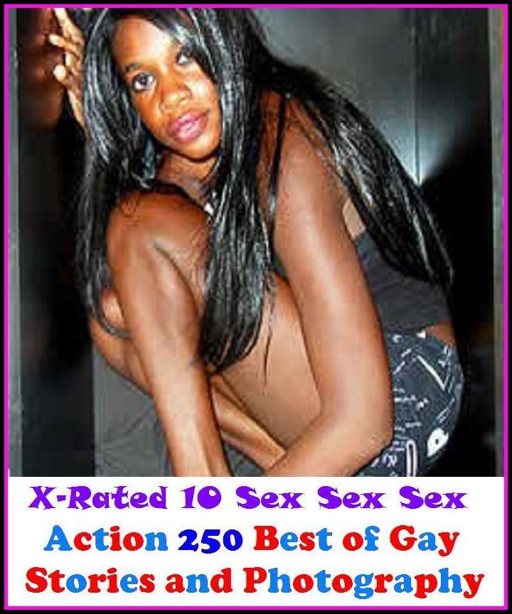 XXX: Action 250 Best of Gay Stories and Photography ( Erotic Photography, Erotic Stories, Nude Photos, Naked , Adult Nudes, Breast, Domination, Bare Ass, Lesbian, She-male, Gay, Fetish, Bondage, Sex, Erotic, Erotica, Hentai, Oral, Submisive, Confession )