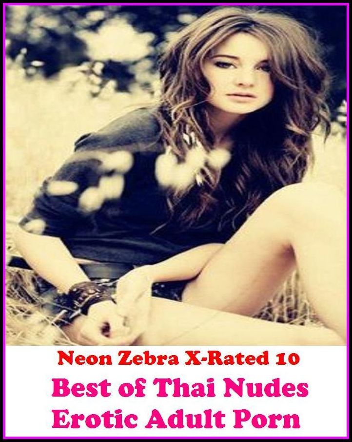 XXX: Neon Zebra X-Rated 10! Best of"Thai Nudes Erotic Adult Porn" ( Erotic Photography, Erotic Stories, Nude Photos, Naked , Adult Nudes, Breast, Domination, Bare Ass, Lesbian, She-male, Gay, Fetish, Bondage, Sex, Erotic, Erotica )