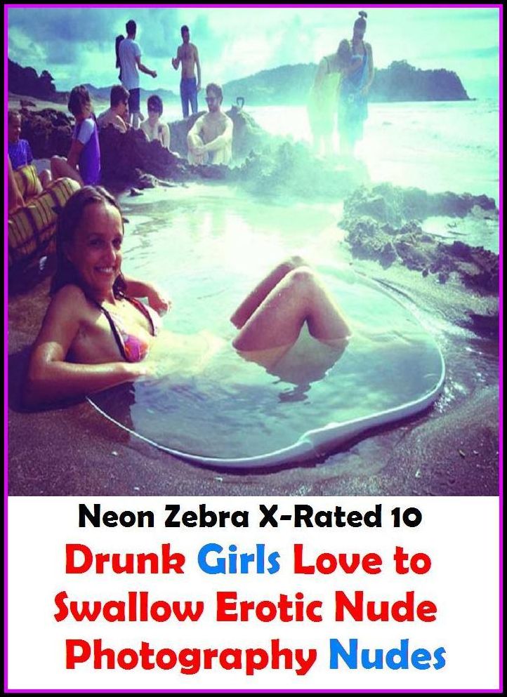 Erotic Photography: Neon Zebra X-Rated 10! Drunk Girls Love to Swallow Erotic Nude Photography Nudes ( Erotic Photography, Erotic Stories, Nude Photos, Naked , Adult Nudes, Breast, Domination, Bare Ass, Lesbian, She-male )