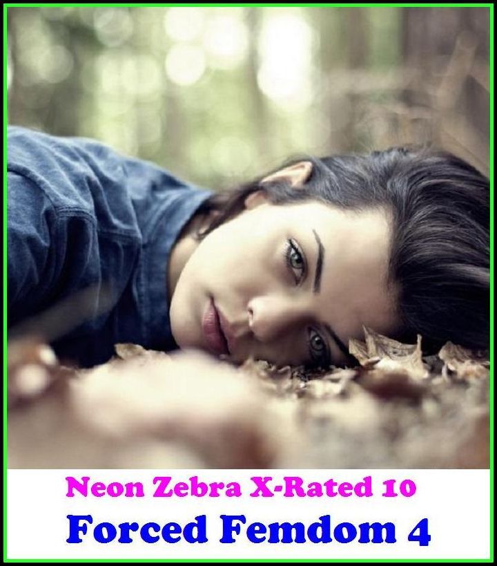 Gay: Neon Zebra X-Rated 10!	Forced Femdom 4 ( Erotic Photography, Erotic Stories, Nude Photos, Naked , Adult Nudes, Breast, Domination, Bare Ass, Lesbian, She-male )