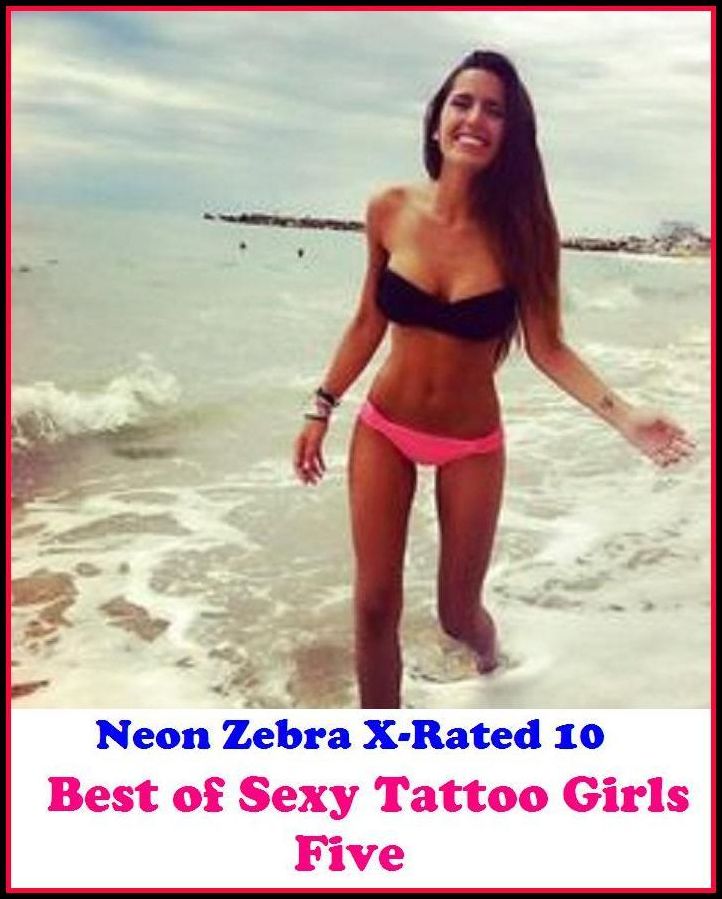 XXX: Neon Zebra X-Rated 10! Best of"Sexy Tattoo Girls Five" ( Erotic Photography, Erotic Stories, Nude Photos, Naked , Adult Nudes, Breast, Domination, Bare Ass, Lesbian, She-male, Gay, Fetish, Bondage, Sex, Erotic, Erotica )
