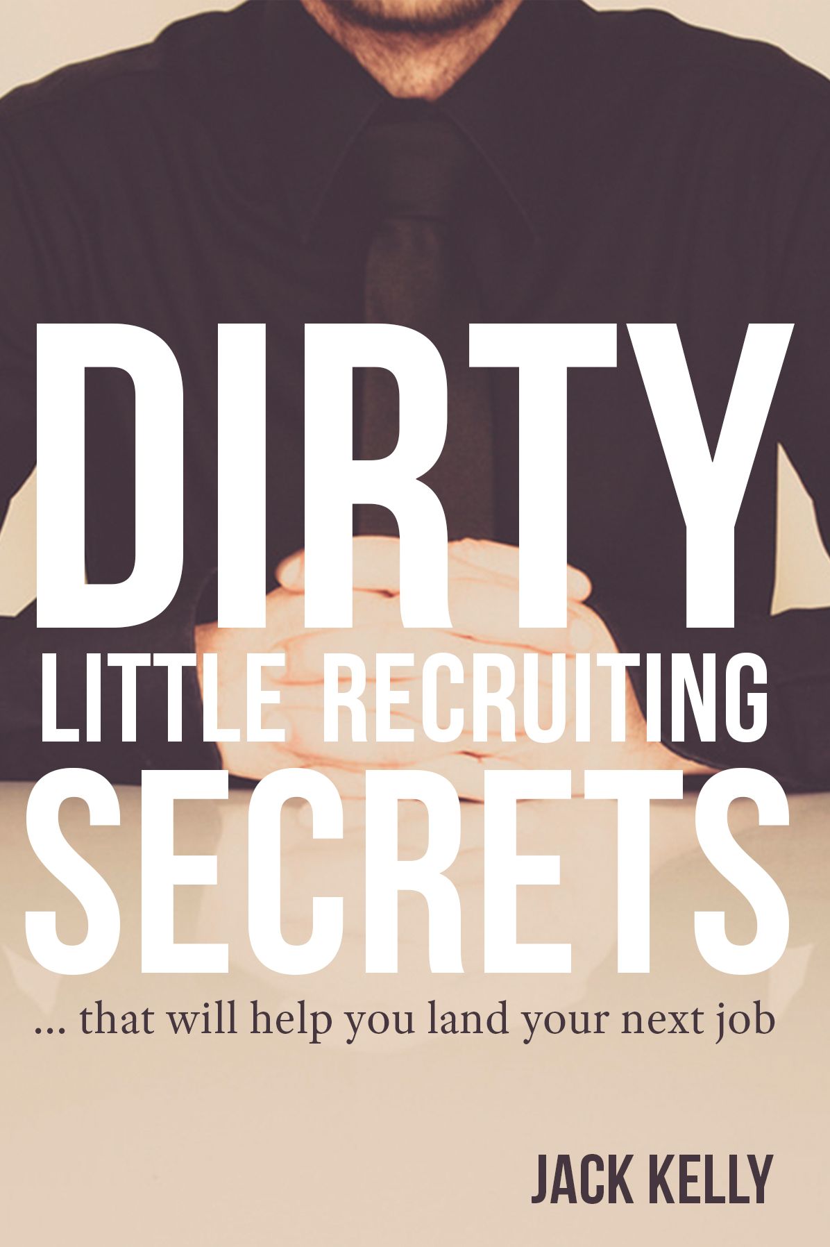 Dirty Little Recruiting Secrets