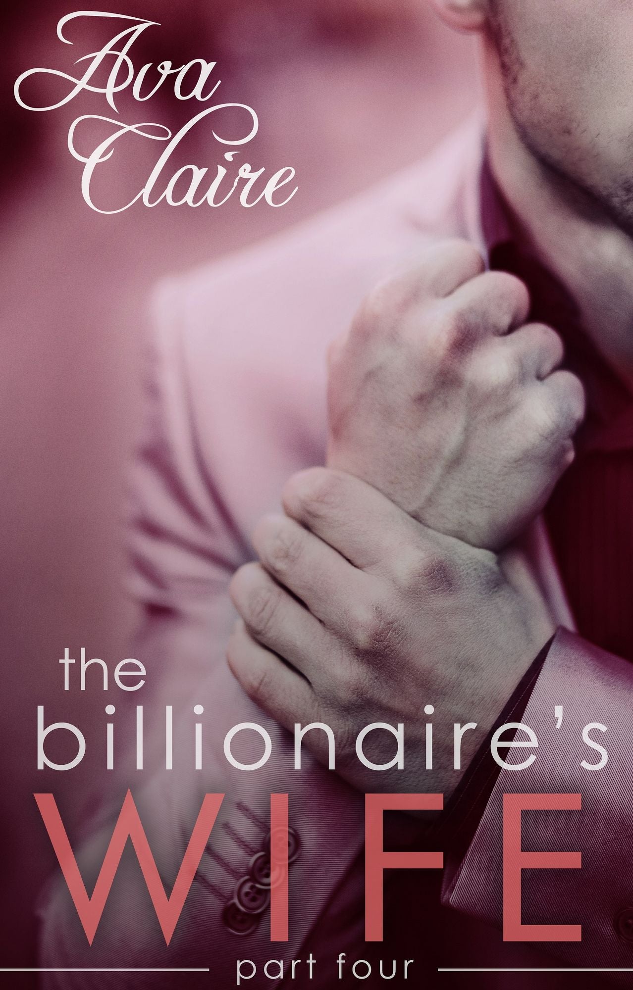 The Billionaire's Wife 4 (The Billionaire's Wife Series, Part Four)