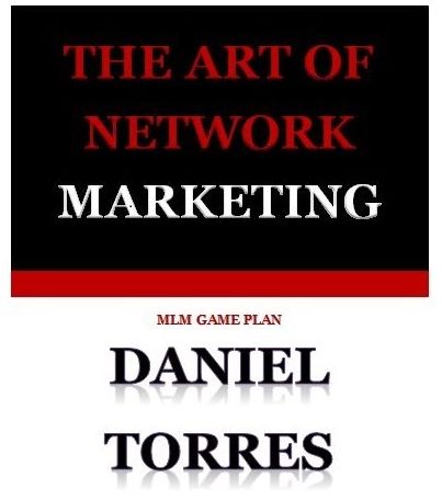 The Art of Network Marketing: MLM Game Plan