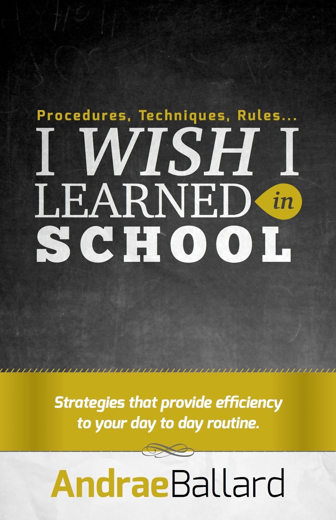 Procedures, Techniques, Rules... I Wish I Learned in School