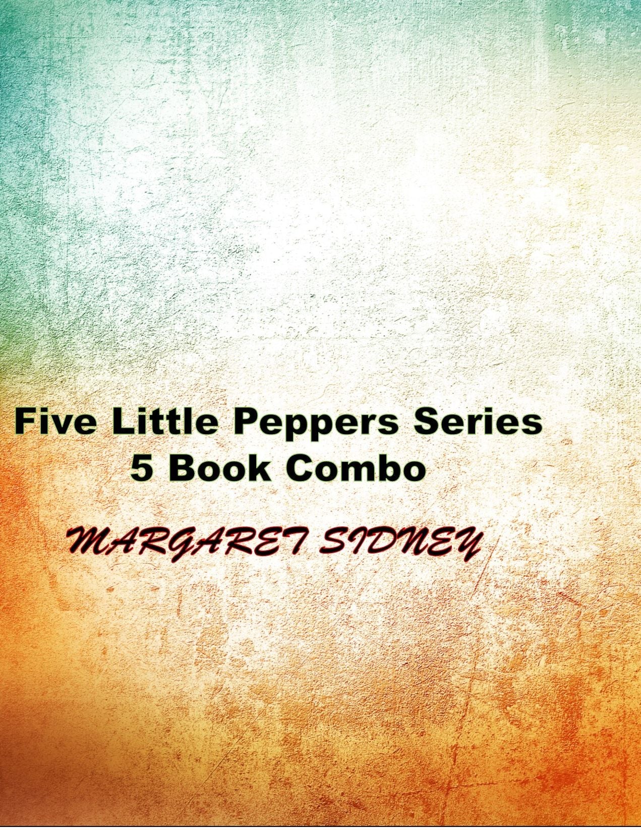 Five Little Peppers Series 5 Book Combo