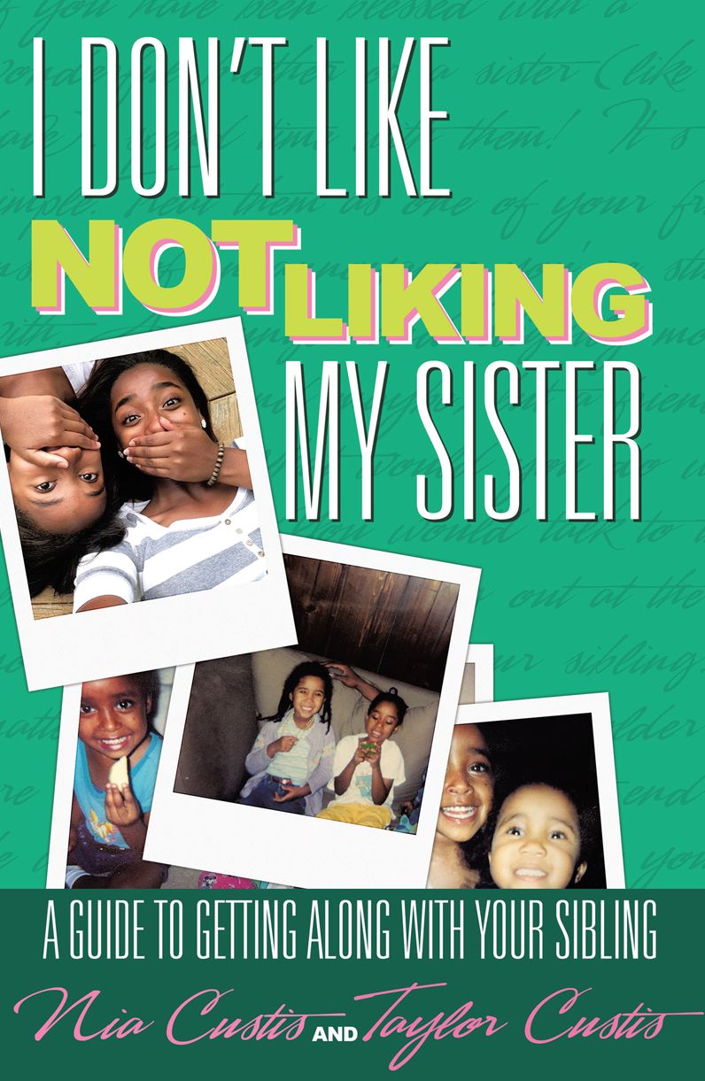 I DON'T LIKE NOT LIKING MY SISTER: