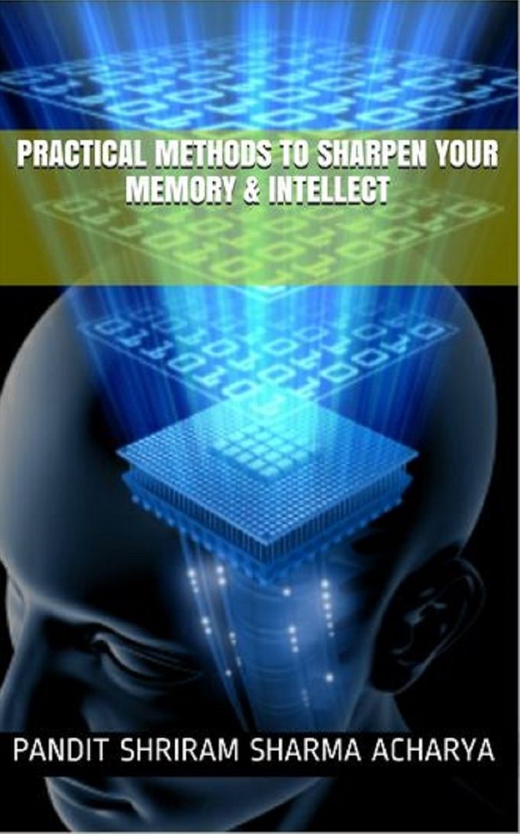 Practical Methods to Sharpen your Memory & Intellect