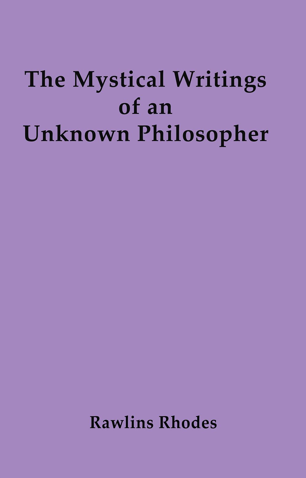The Mystical Writings of an Unknown Philosopher
