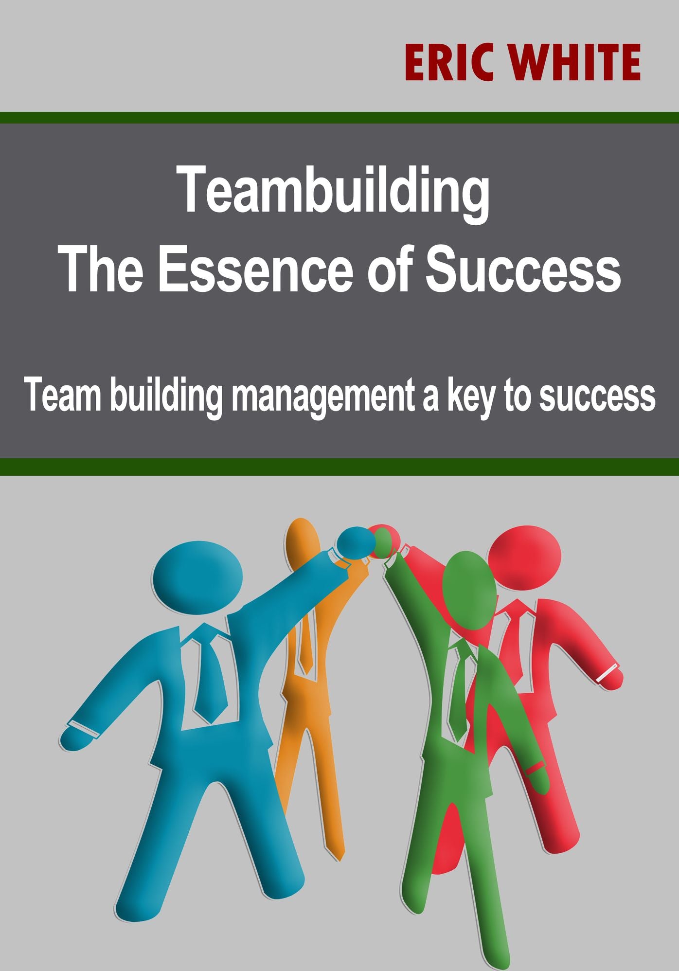 Teambuilding The Essence of Success: Team building management a key to success