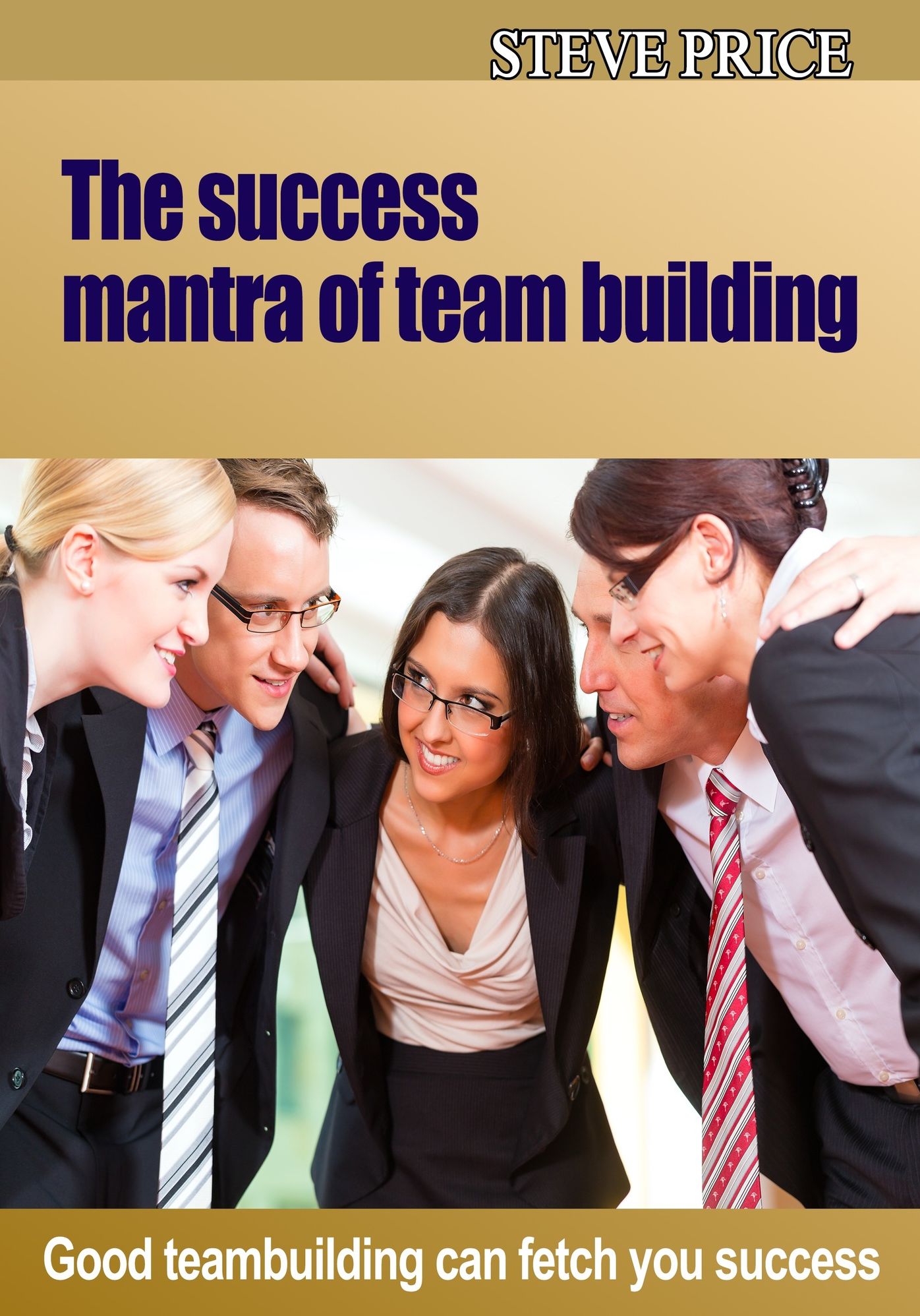 The success mantra of team building: Good teambuilding can fetch you success