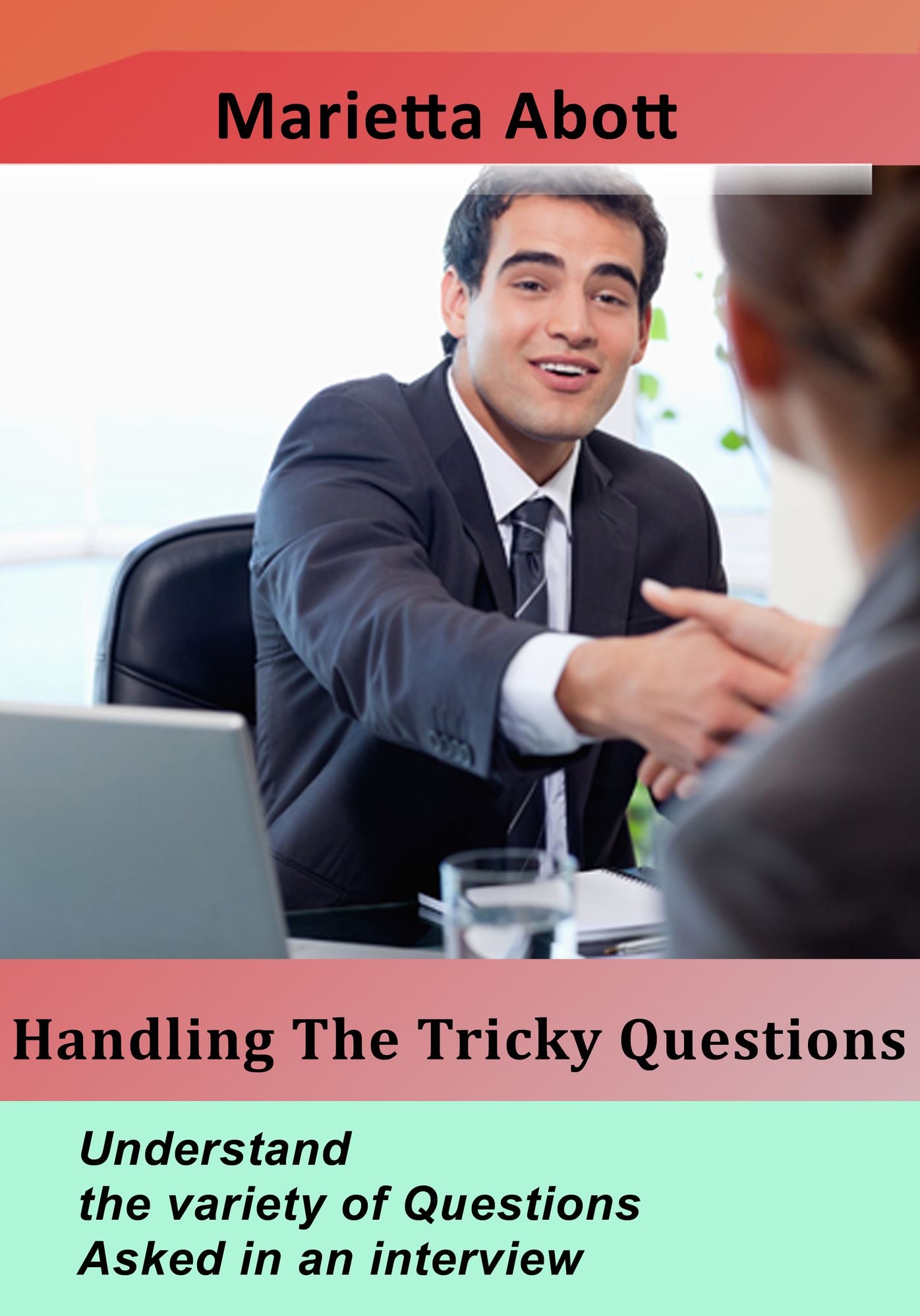 Handling The Tricky Questions: Understand the variety of Questions Asked in an interview