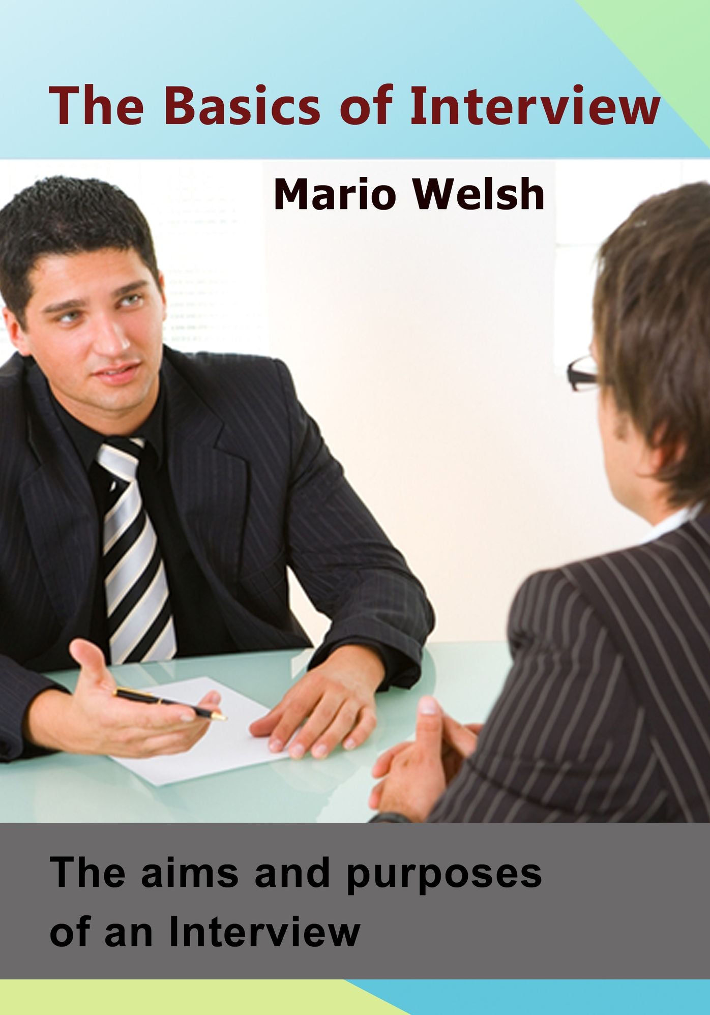 The Basics of Interview: The aims and purposes of an Interview