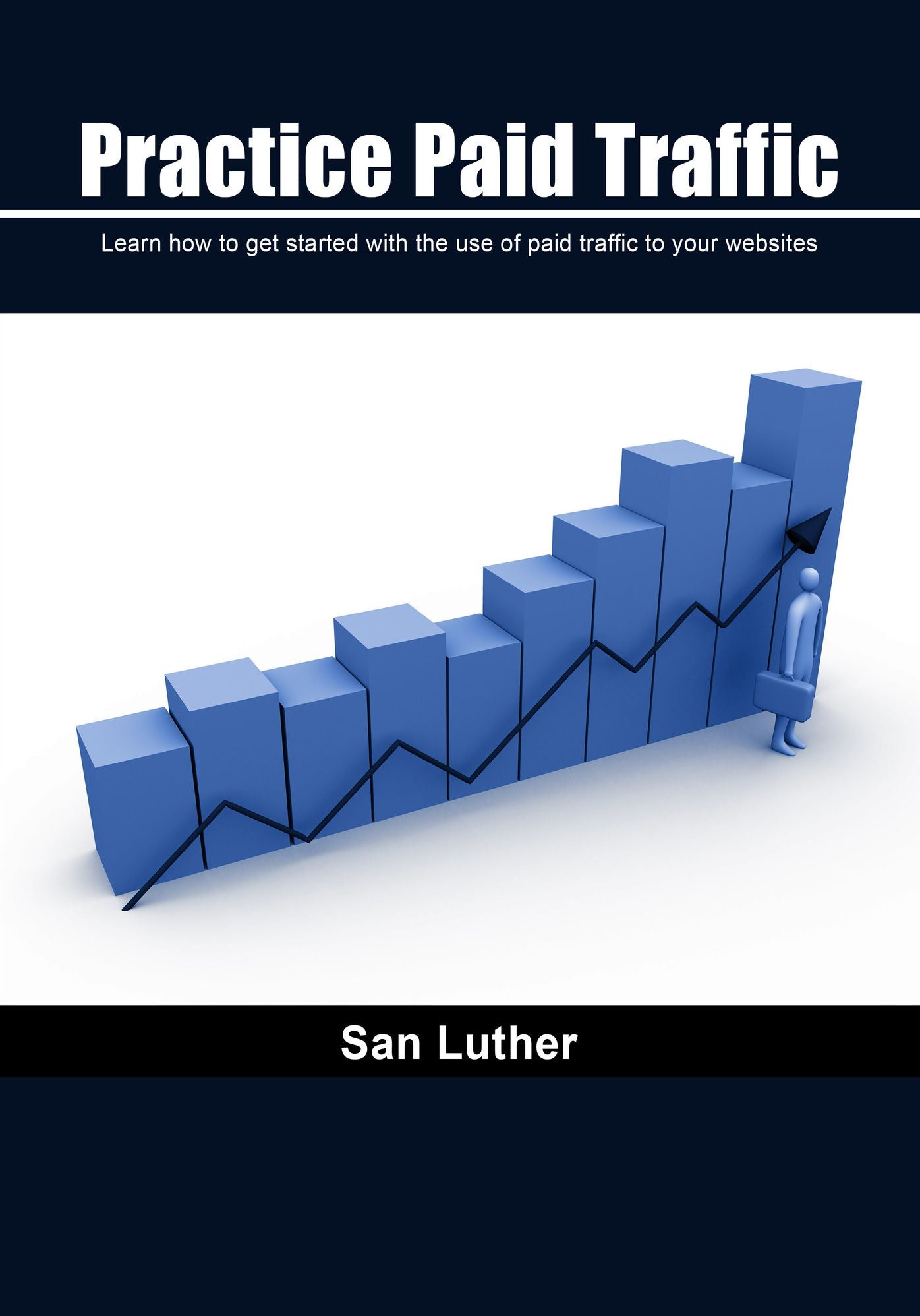 Practice Paid Traffic: Learn how to get started with the use of paid traffic to your websites