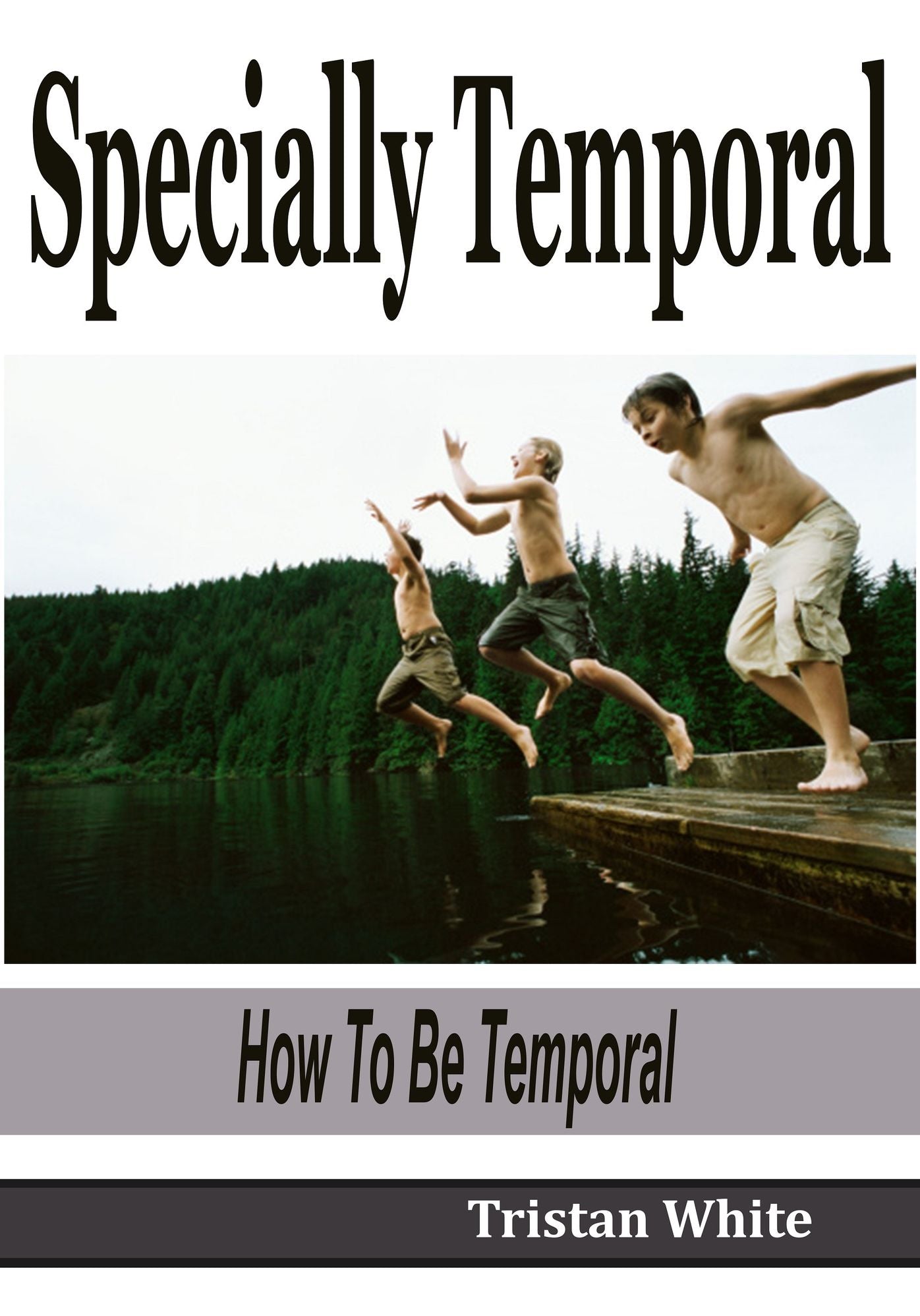 Specially Temporal: How to be Temporal