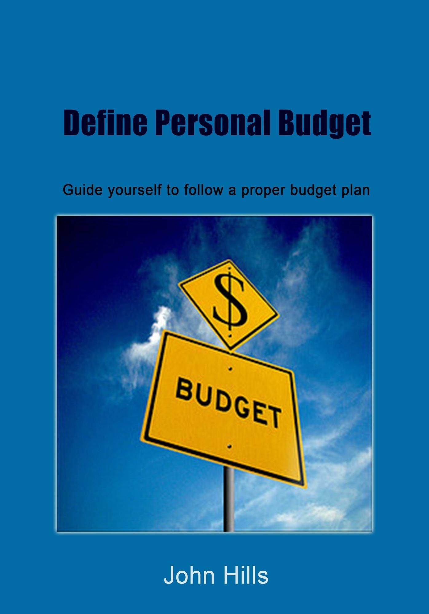 Define Personal Budget: Guide yourself to follow a proper budget plan